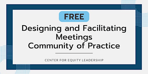 FREE Designing and Facilitating Meetings Community of Practice | Jun 5