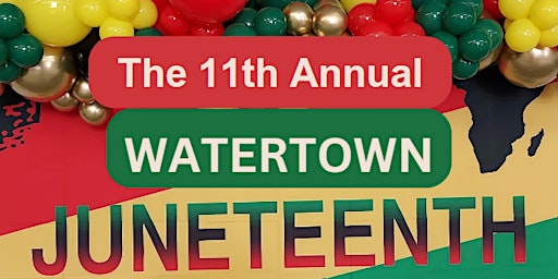 Imagem principal do evento The 11th Annual Watertown Juneteenth
