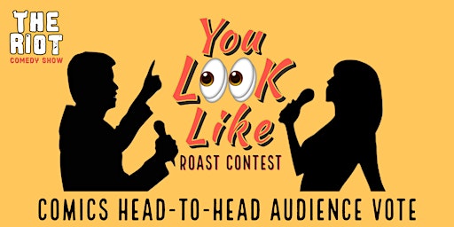 Imagem principal do evento The Riot Comedy Club presents "You Look Like" Roast Battle