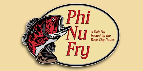 Phi Nu Fry: A Fish Fry Hosted by the Rose City Nupes primary image