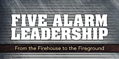 Image principale de Five Alarm Leadership with Chief Lasky and Chief Salka