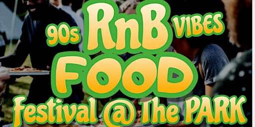 Imagem principal do evento 90s RnB Vibes Food Festival @ The Park