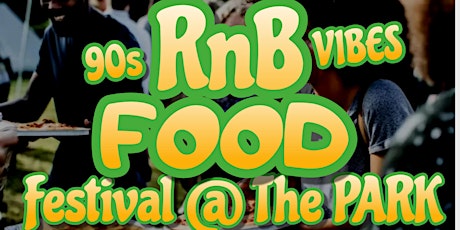 90s RnB Vibes Food Festival @ The Park