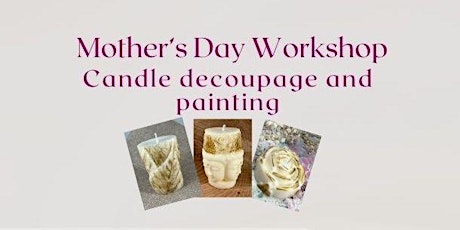 Mother's Day Workshop Candle decoupage and painting