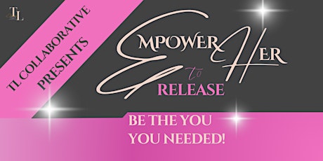 Empower Her To Release