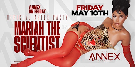MARIAH THE SCIENTIST (OFFICIAL AFTER PARTY) @ ANNEX