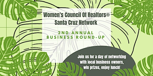 Image principale de Women's Council Of Realtors Santa Cruz Network 2nd Annual Business Round-Up