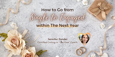 Primaire afbeelding van How To Go From SINGLE To ENGAGED Within The Next Year!