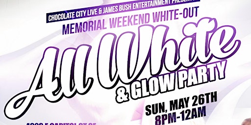 Primaire afbeelding van MEMORIAL WEEKEND WHITEOUT: ALL WHITE & GLOW  PARTY