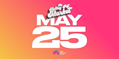 The Melting Pot Market : May 25th : AT&T Discovery District