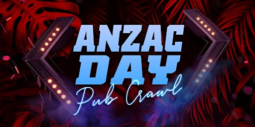 Primaire afbeelding van The ULTIMATE Anzac Day Pub Crawl | 5 Venues + 5 Free Drinks + Free Pizza