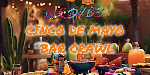 Primaire afbeelding van WKDVBS BAR CRAWL - CINCO DE MAYO!!!