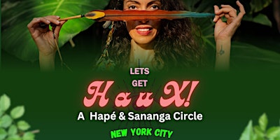 Primaire afbeelding van Let's get HAUX!- A Hapé and Sananga Circle with Mulher Arára