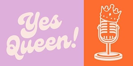 Yes, Queen! A Femme Comedy Show: May Edition
