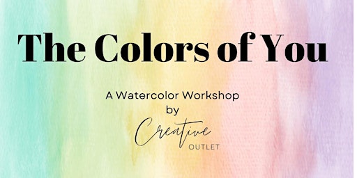 Image principale de The Colors of You : A Watercolor Workshop By Creative Outlet