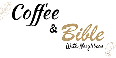 Hauptbild für Coffee & Bible with neighbors