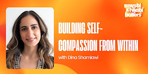 Imagem principal de Building Self-Compassion from Within with Dina Shamlawi
