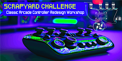 Imagem principal do evento Scrapyard Challenge: Classic Arcade Controller ReDesign Workshop!