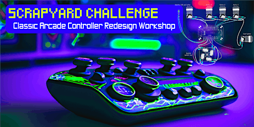 Imagem principal de Scrapyard Challenge: Classic Arcade Controller ReDesign Workshop!