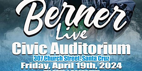 BERNER LIVE IN SANTA CRUZ Tonight(APRIL 19)