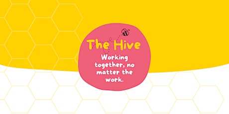 The Hive - working together, no matter the work