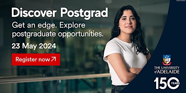 The University of Adelaide -  Discover Postgraduate Expo