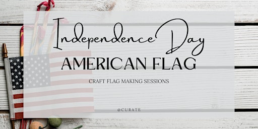 Independence Day American Flag Craft Flag Making Workshop Session primary image