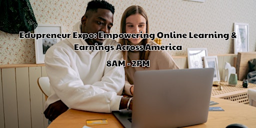 Primaire afbeelding van Edupreneur Expo: Empowering Online Learning & Earnings Across America