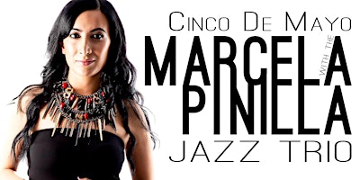 Imagem principal do evento Cinco De Mayo with the Marcela Pinilla Jazz Trio