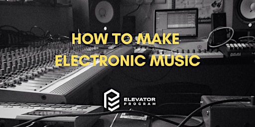 Primaire afbeelding van How To Make Electronic Music & Finish Tracks