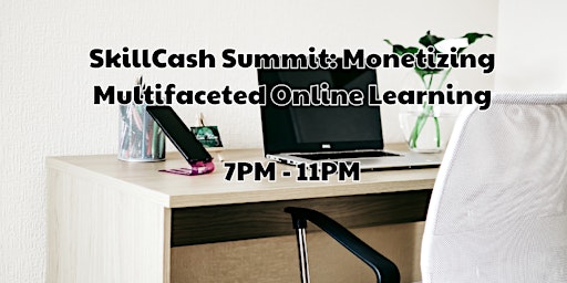 Hauptbild für SkillCash Summit: Monetizing Multifaceted Online Learning