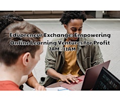 Primaire afbeelding van Edupreneur Exchange: Empowering Online Learning Ventures for Profit