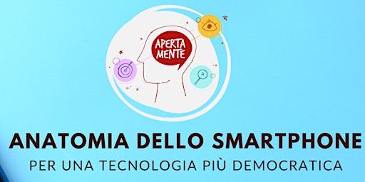 Hauptbild für Anatomia dello smartphone: per una tecnologia più democratica
