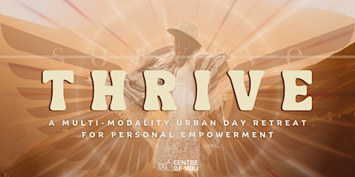 Primaire afbeelding van THRIVE: A Multi-Modality Urban Day Retreat for Personal Empowerment.