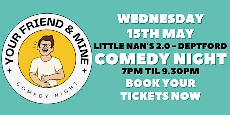 Your Friend & Mine Comedy Night - Wednesday 15th May