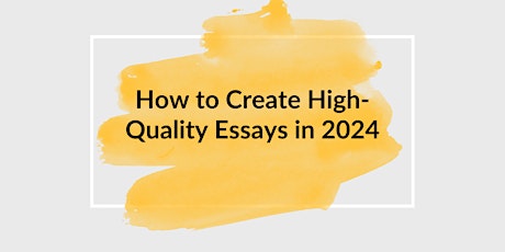 How to Create High-Quality Essays in 2024