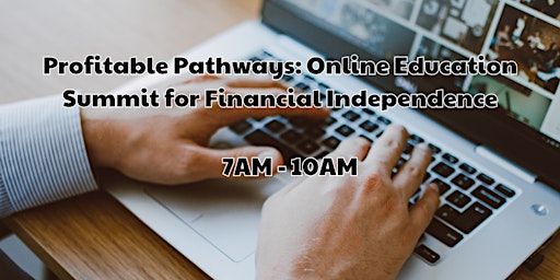 Primaire afbeelding van Profitable Pathways: Online Education Summit for Financial Independence