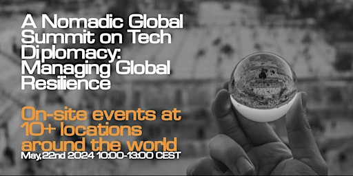 A Nomadic Global Summit on Tech Diplomacy: Managing Global Resilience primary image