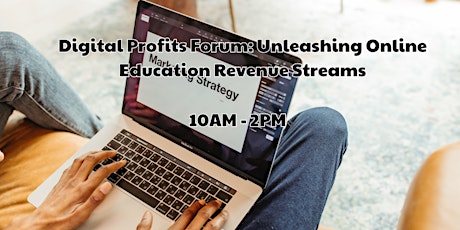 Digital Profits Forum: Unleashing Online Education Revenue Streams