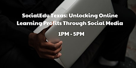 SocialEdu Texas: Unlocking Online Learning Profits Through Social Media