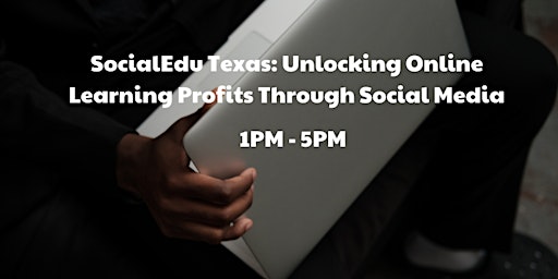 Hauptbild für SocialEdu Texas: Unlocking Online Learning Profits Through Social Media