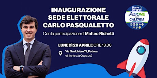Hauptbild für INAUGURAZIONE SEDE ELETTORALE: Carlo Pasqualetto e On. Matteo Richetti
