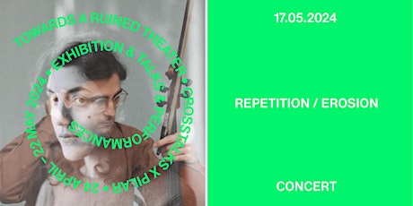 CONCERT: REPETITION / EROSION