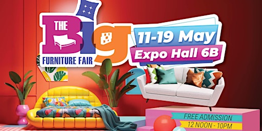The Big Furniture Fair 2024 - Expo Hall 6B 11-19 May primary image
