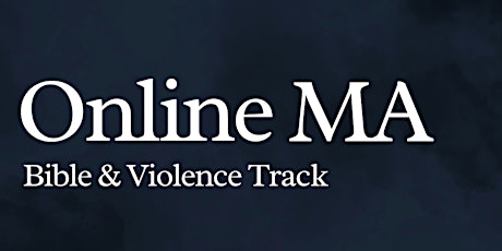 Information Evening - Online MA, Bible and Violence Track