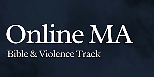 Imagem principal de Information Evening - Online MA, Bible and Violence Track