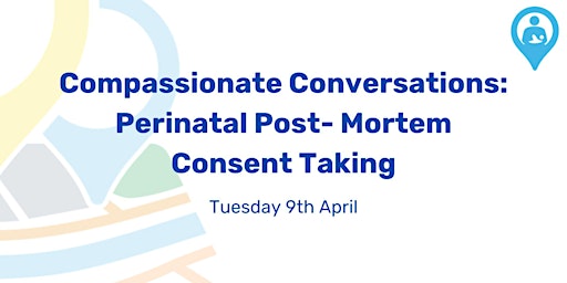 Imagem principal do evento Compassionate Conversations: Perinatal Post-Mortem Consent Taking.