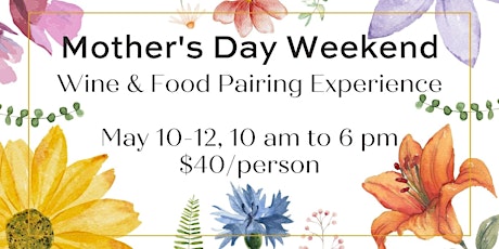Mother's Day Weekend Wine & Food Pairing Experience