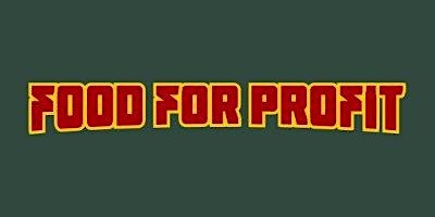 FOOD FOR PROFIT primary image