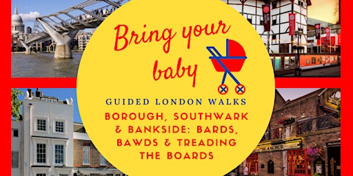 Imagem principal de BRING YOUR BABY WALK: Borough & Bankside: Bards Bawds & Treading the Boards